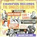 Champion Records: The Singles Collection