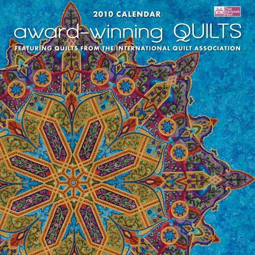 Award-Winning Quilts Calendar: Featuring Quilts from the International Quilt Association