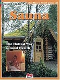 Sauna: Hottest Way to Good Health (Natural Health Guide)