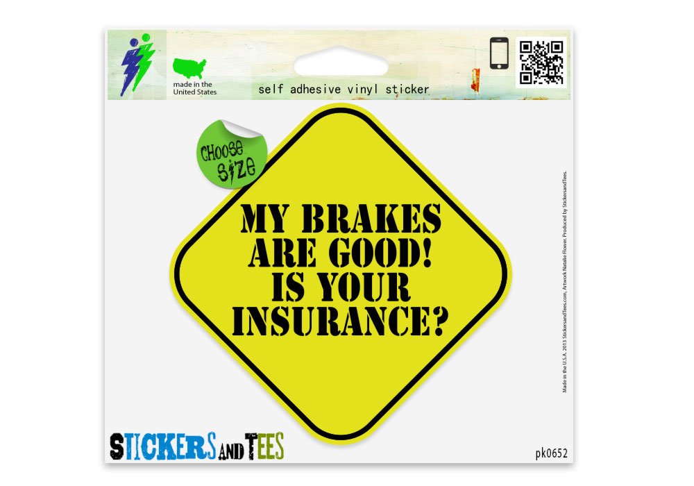 Amazon.com: My Brakes Are Good Is Your Insurance Funny Car Sticker ... Amazon.com: My Brakes Are Good Is Your Insurance Funny Car Sticker ...