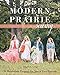 Modern Prairie Sewing: 20 Handmade Projects for You & Your Friends