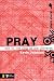Pray: Talk to the King of the Universe (Deeper Series)