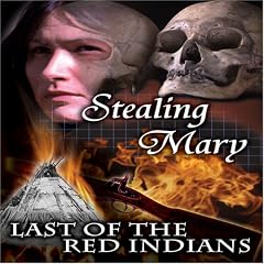 Stealing Mary: The Last of the Red Indians by 