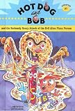 Hot Dog and Bob and the Seriously Scary Attack of the Evil Alien Pizza Person: Adventure #1 (Hot Dog and Bob)