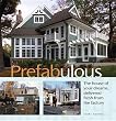 Prefabulous: The House of Your Dreams Delivered Fresh from the Factory