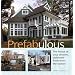 Prefabulous: The House of Your Dreams Delivered Fresh from the Factory