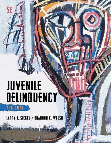 Juvenile Delinquency: The Core by Siegel, Larry J. Published by Cengage Learning 5th (fifth) edition (2013) Paperback