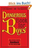 Dangerous Book for Boys: Das einzig wahre Handbuch f�r V�ter und ihre S�hne