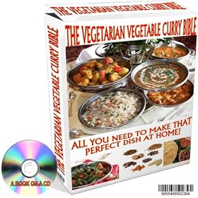 THE VEGETARIAN VEGETABLE CURRY BIBLE - ALL YOU NEED TO MAKE THAT PERFECT DISH AT HOME! on A CD