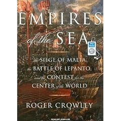 Empires of the Sea: The Siege of Malta, the Battle of Lepanto, and the Contest for the Center of the World