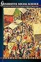 Generative Social Science: Studies in Agent-Based Computational Modeling (Princeton Studies in Complexity)