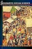 Generative Social Science: Studies in Agent-Based Computational Modeling (Princeton Studies in Complexity)