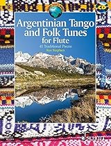 Argentinian Tango And Folk Tunes For Flute: 41 Traditional Pieces Book/Cd (Schott World Music) Argentinian Tango And Folk Tunes For Flute: 41 Traditional Pieces Book/Cd (Schott World Music)