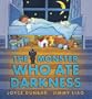 The Monster Who Ate Darkness