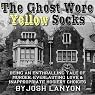 The Ghost Wore Yellow Socks