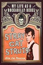 A Stray Cat Struts: My Life as a Rockabilly Rebel A Stray Cat Struts: My Life as a Rockabilly Rebel