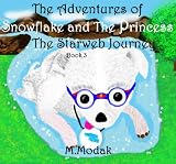 The Starweb Journey Episode3 (The Adventures of Snowflake and The Princess)