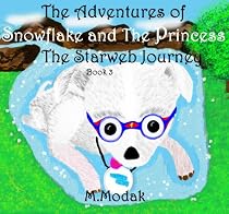 The Adventures of Snowflake and The Princess The Starweb Journey book 3 (Myths and Dreams prt4)-From Free Kindle Books Library Click to Download Free Kindle Book -> The Adventures of Snowflake and The Princess The Starweb Journey book 3 (Myths and Dreams prt4)
