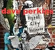 Dave Perkins - Pistol City Holiness