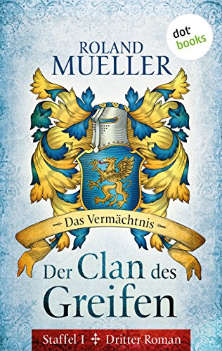 Der Clan des Greifen - Staffel I. Dritter Roman: Das Vermächtnis (German Edition)