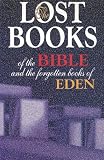 The Lost Books of the Bible and the Forgotten Books of Eden (Manuscripts Excluded and Suppressed From the Canon of Scripture)