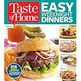 taste of home easy weeknight dinners 316 family favorites an entree for every weeknight of the year