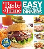 Taste of Home Easy Weeknight Dinners: 316 Family Favorites: An Entree for Every Weeknight of the Year!