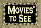 Movies to See* (Notes) ... (a Greek Design)