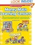 Money Math Learning Centers: 10 Easy Centers With Skill-Building Activities That Teach Counting, One-to-One Correspondence, Sorting, Addition, and Subtraction-and Meet the NCTM Standards