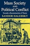 Mass society and political conflict : toward a reconstruction of theory