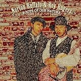 Roots of Our Nature by Roy Rogers & Norton Buffalo