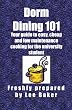 Dorm Dining 101: Your guide to easy, cheap and low maintenance cooking for the university/colleg student