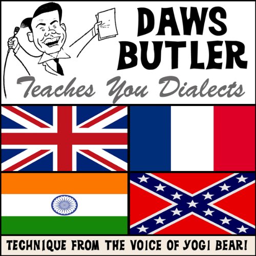Daws Butler Teaches You Dialects: Lessons from the Voice of Yogi Bear! Daws Butler Teaches You Dialects: Lessons from the Voice of Yogi Bear!