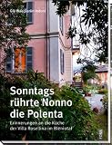 Produkt-Bild: Sonntags r&uuml;hrte Nonno die Polenta: Erinnerungen an die K&uuml;che der Villa Rosellina im Val Blenio