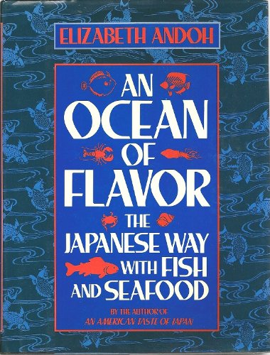 An Ocean of Flavor: The Japanese Way With Fish and Seafood