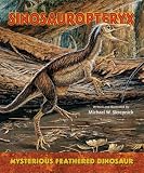 Sinosauropteryx: Mysterious Feathered Dinosaur (I Like Dinosaurs!)