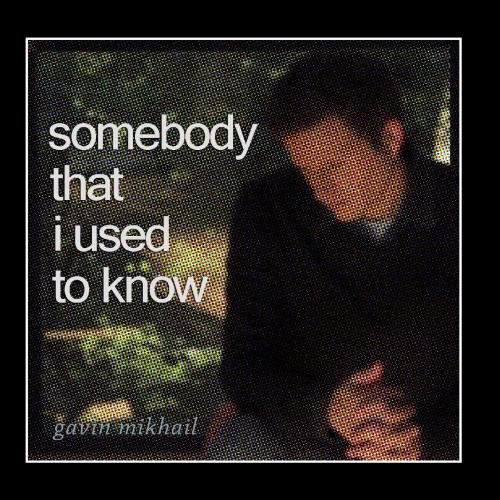 Gavin Mikhail - Somebody That I Used To Know (Acoustic Version) Lyrics - Zortam Music