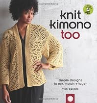 Knit Kimono Too: Simple Designs to Mix, Match, and Layer