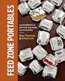 Feed zone portables : a cookbook of on-the-go food for athletes