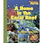 A Home in the Coral Reefs (Scholastic News Nonfiction Readers) by Christine Taylor-Butler