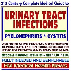 21st Century Complete Medical Guide to Urinary Tract Infections (UTI), Kidney and Bladder... by PM Medical Health News