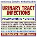 21st Century Complete Medical Guide to Urinary Tract Infections (UTI), Kidney and Bladder Infections, Pyelonephritis, and Cystitis: Authoritative Government ... Information for Patients and Physicians