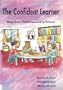 The Confident Learner: Help Your Child Succeed in School