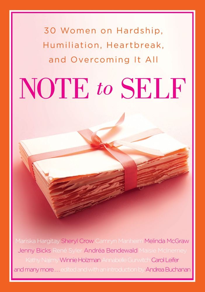 Note to Self: 30 Women on Hardship, Humiliation, Heartbreak, and ...