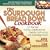 The Sourdough Bread Bowl Cookbook: For Parties, Holiday Celebrations, Family Gatherings, And Everyday Meals