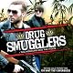 Drug Smugglers: The Horrors and the Highs