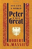 Peter the Great: His Life and World (Modern Library)