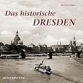 Das historische Dresden: Bilder erz�hlen