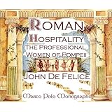 roman hospitality the professional women of pompeii marco polo monographs 6