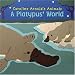 A Platypus' World (Caroline Arnold's Animals)